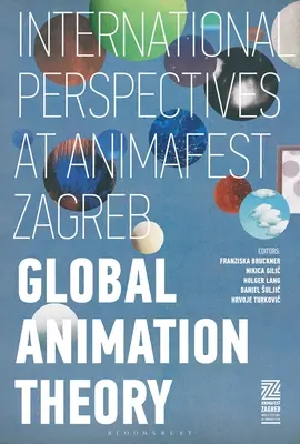 Teoría global de la animación: perspectivas internacionales en Animafest Zagreb - Global Animation Theory: International Perspectives at Animafest Zagreb