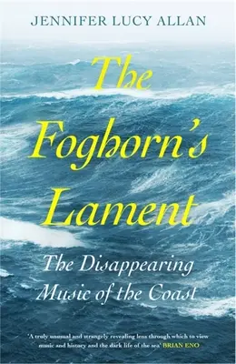 El lamento de Foghorn: La música de la costa que desaparece - The Foghorn's Lament: The Disappearing Music of the Coast