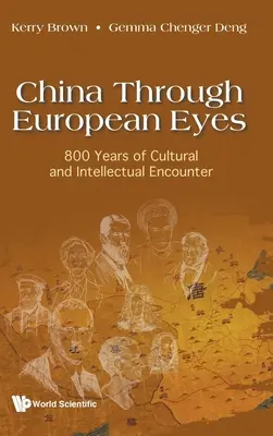 China a través de los ojos europeos: 800 años de encuentro cultural e intelectual - China Through European Eyes: 800 Years of Cultural and Intellectual Encounter