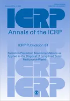 ICRP Publication 81 - Radiation Protection Recommendations as Applied to the Disposal of Long-lived Solid Radioactive Waste (Recomendaciones sobre protección radiológica aplicadas a la eliminación de residuos radiactivos sólidos de larga vida) - ICRP Publication 81 - Radiation Protection Recommendations as Applied to the Disposal of Long-lived Solid Radioactive Waste