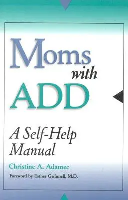 Mamás con Add: Manual de autoayuda - Moms with Add: A Self-Help Manual
