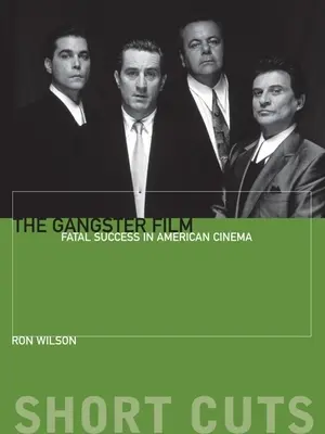La película de gángsters: Fatal Success in American Cinema - The Gangster Film: Fatal Success in American Cinema