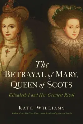 La traición de María, Reina de Escocia - The Betrayal of Mary, Queen of Scots