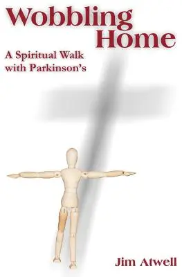 Wobbling Home: Un paseo espiritual con Parkinson - Wobbling Home: A Spiritual Walk with Parkinson's