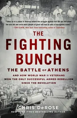 The Fighting Bunch: La batalla de Atenas y cómo los veteranos de la Segunda Guerra Mundial ganaron la única rebelión armada exitosa desde la Revolución - The Fighting Bunch: The Battle of Athens and How World War II Veterans Won the Only Successful Armed Rebellion Since the Revolution