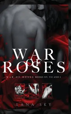 La trilogía completa de La guerra de los Rose: Un oscuro romance mafioso: XV, VII y I: Universo War of Roses - The Complete War of Roses Trilogy: A Dark Mafia Romance: XV, VII and I: War of Roses Universe