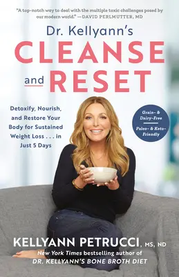 Dr. Kellyann Limpieza y Reset: Desintoxique, nutra y restaure su cuerpo para una pérdida de peso sostenida... en sólo 5 días. - Dr. Kellyann's Cleanse and Reset: Detoxify, Nourish, and Restore Your Body for Sustained Weight Loss...in Just 5 Days