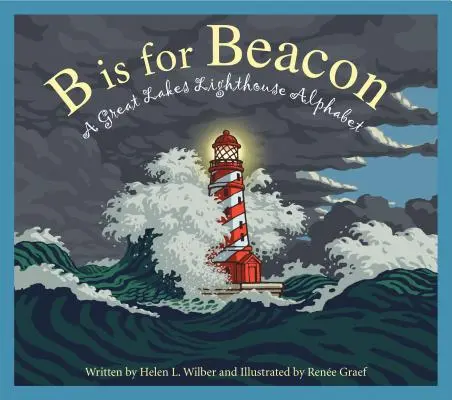 B de Faro: Abecedario de faros de los Grandes Lagos - B Is for Beacon: A Great Lakes Lighthouse Alphabet