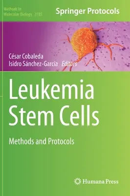 Células madre de la leucemia: Métodos y protocolos - Leukemia Stem Cells: Methods and Protocols