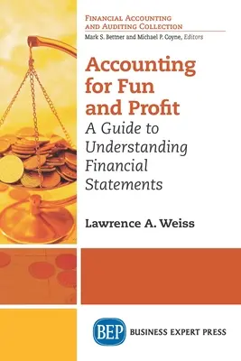 Contabilidad para divertirse y obtener beneficios: Guía para entender los estados financieros - Accounting For Fun and Profit: A Guide to Understanding Financial Statements