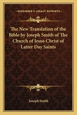 La Nueva Traducción de la Biblia por José Smith de la Iglesia de Jesucristo de los Santos de los Últimos Días - The New Translation of the Bible by Joseph Smith of The Church of Jesus Christ of Latter Day Saints