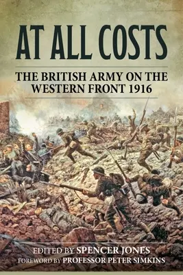 A toda costa: El ejército británico en el frente occidental 1916 - At All Costs: The British Army on the Western Front 1916