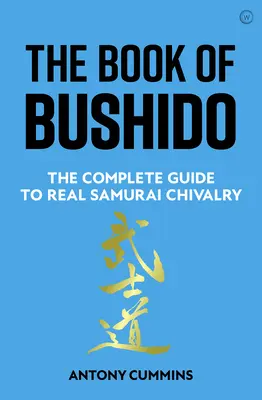 El Libro del Bushido: La guía completa de la auténtica caballería samurái - The Book of Bushido: The Complete Guide to Real Samurai Chivalry