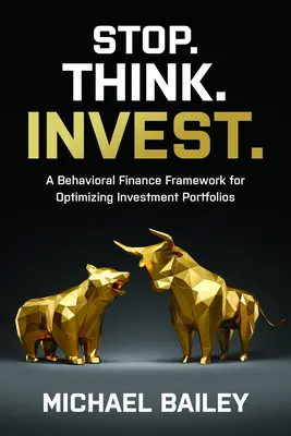 Para. Piensa. Invierte: Un marco de finanzas conductuales para optimizar las carteras de inversión - Stop. Think. Invest.: A Behavioral Finance Framework for Optimizing Investment Portfolios