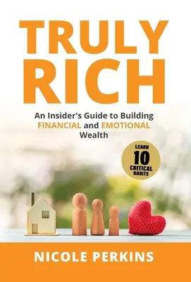 Truly Rich: An Insider's Guide to Building Financial and Emotional Wealth (Verdaderamente rico: Guía para crear riqueza financiera y emocional) - Truly Rich: An Insider's Guide to Building Financial and Emotional Wealth