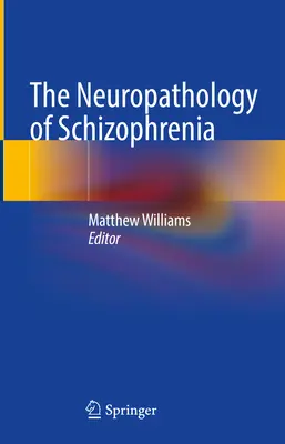 Neuropatología de la esquizofrenia - The Neuropathology of Schizophrenia