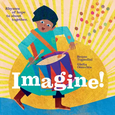 ¡Imagina! Rimas de esperanza para gritar juntos - Imagine!: Rhymes of Hope to Shout Together