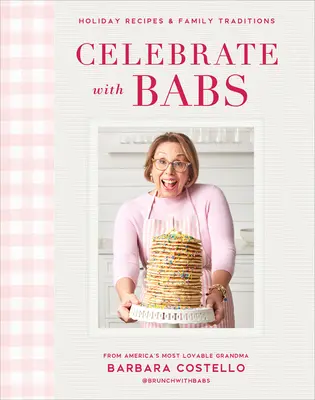 Celebra con Babs Recetas navideñas y tradiciones familiares - Celebrate with Babs: Holiday Recipes & Family Traditions