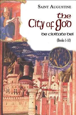 La Ciudad de Dios (Libros 1-10): De Civitate Dei - The City of God (Books 1-10): De Civitate Dei