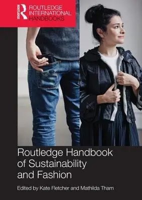 Routledge Handbook of Sustainability and Fashion (Manual Routledge de sostenibilidad y moda) - Routledge Handbook of Sustainability and Fashion