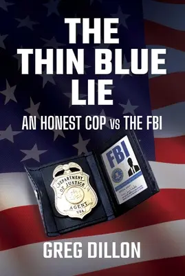 La delgada mentira azul: un policía honesto contra el FBI - The Thin Blue Lie: An Honest Cop Vs the FBI