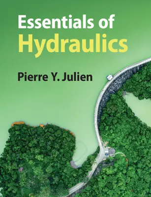 Fundamentos de hidráulica (Julien Pierre Y. (Colorado State University)) - Essentials of Hydraulics (Julien Pierre Y. (Colorado State University))