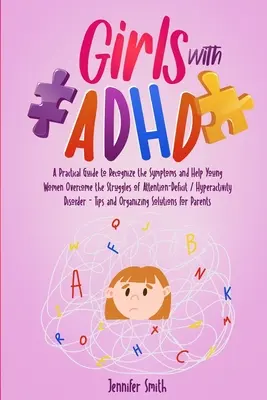 Chicas con TDAH: Guía práctica para reconocer los síntomas y ayudar a las jóvenes a superar las dificultades del déficit de atención / hiperac - Girls with ADHD: A Practical Guide to Recognize the Symptoms and Help Young Women Overcome the Struggles of Attention-Deficit / Hyperac