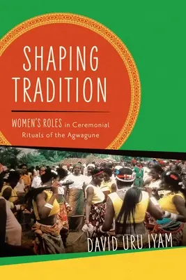 Dar forma a la tradición: El papel de la mujer en los rituales ceremoniales de los agwagune - Shaping Tradition: Women's Roles in Ceremonial Rituals of the Agwagune