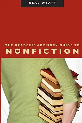 Guía del lector para libros de no ficción - The Readers' Advisory Guide to Nonfiction