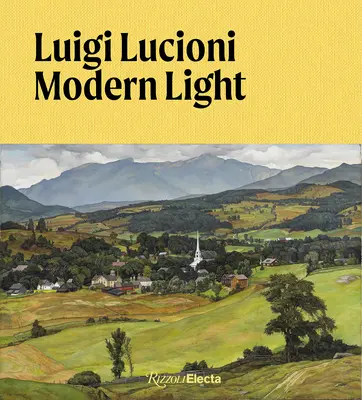 Luigi Lucioni La luz moderna - Luigi Lucioni: Modern Light
