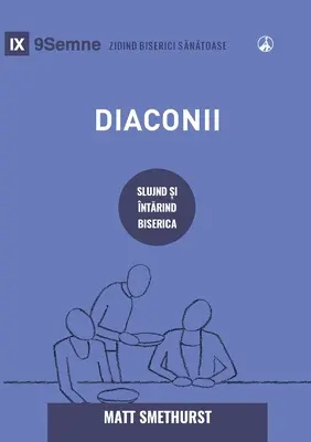 Diaconii (Diáconos) (rumano): Cómo sirven y fortalecen a la Iglesia - Diaconii (Deacons) (Romanian): How They Serve and Strengthen the Church