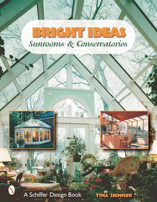 Ideas brillantes: Solarios e invernaderos - Bright Ideas: Sunrooms & Conservatories