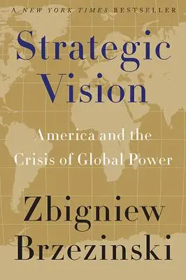 Visión estratégica: Estados Unidos y la crisis del poder mundial - Strategic Vision: America and the Crisis of Global Power