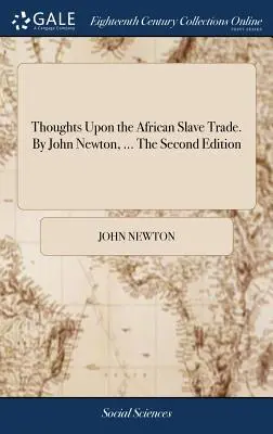 Pensamientos sobre la trata de esclavos africanos. Por John Newton, ... La Segunda Edición - Thoughts Upon the African Slave Trade. By John Newton, ... The Second Edition