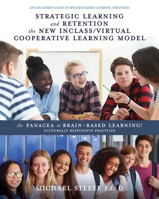 Aprendizaje Estratégico y Retención el Nuevo Modelo de Aprendizaje Cooperativo Inclass/Virtual: La panacea del aprendizaje basado en el cerebro Culturally Responsive Practi - Strategic Learning and Retention the New Inclass/Virtual Cooperative Learning Model: The Panacea to Brain-Based Learning! Culturally Responsive Practi