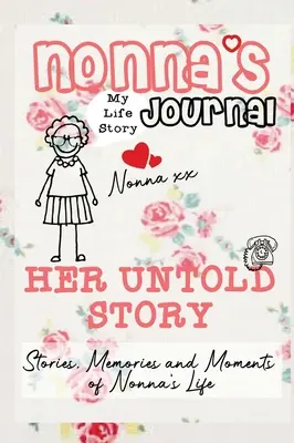 Diario de la abuela - Su historia jamás contada: Historias, recuerdos y momentos de la vida de la abuela: Un diario de memoria guiada - Nonna's Journal - Her Untold Story: Stories, Memories and Moments of Nonna's Life: A Guided Memory Journal