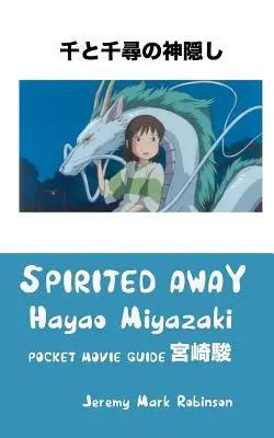 Spirited Away: Hayao Miyazaki: Guía de películas de bolsillo - Spirited Away: Hayao Miyazaki: Pocket Movie Guide