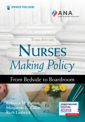 Las enfermeras hacen política, tercera edición: De la cama al consejo de administración - Nurses Making Policy, Third Edition: From Bedside to Boardroom