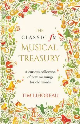 Tesoro musical de Classic FM - Una curiosa colección de nuevos significados para viejas palabras - Classic FM Musical Treasury - A Curious Collection of New Meanings for Old Words