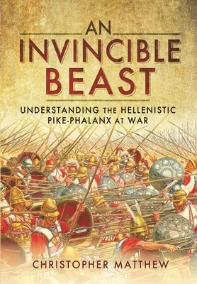 Una bestia invencible: Cómo entender la falange helenística en acción - An Invincible Beast: Understanding the Hellenistic Pike Phalanx in Action