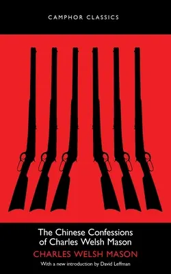 Las confesiones chinas de Charles Welsh Mason - The Chinese Confessions of Charles Welsh Mason