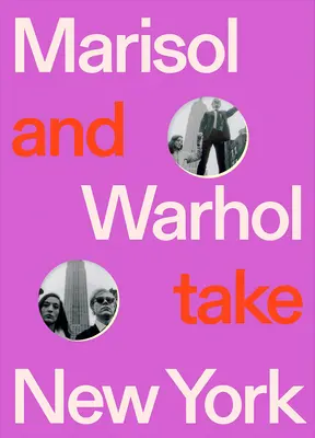 Marisol y Warhol toman Nueva York - Marisol and Warhol Take New York