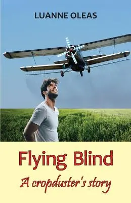 Volar a ciegas: La historia de un fumigador - Flying Blind: A cropduster's story