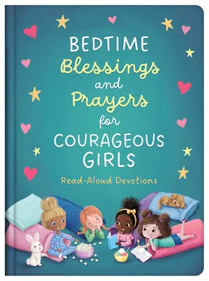 Bendiciones y oraciones antes de dormir para niñas valientes: Devociones para leer en voz alta - Bedtime Blessings and Prayers for Courageous Girls: Read-Aloud Devotions