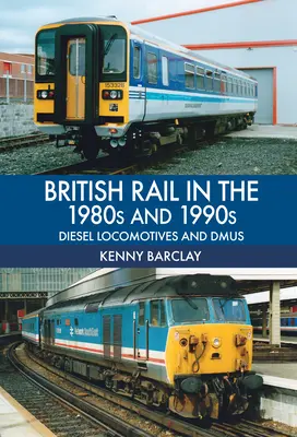 British Rail en los años 80 y 90: Locomotoras diesel y Dmus - British Rail in the 1980s and 1990s: Diesel Locomotives and Dmus