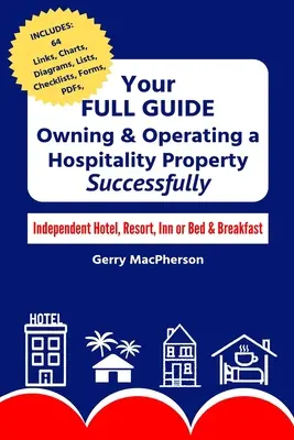 Su guía completa para poseer y operar una propiedad de hospitalidad - con éxito: Hotel independiente, complejo turístico, posada o alojamiento y desayuno - Your Full Guide to Owning & Operating a Hospitality Property - Successfully: Independent Hotel, Resort, Inn or Bed & Breakfast