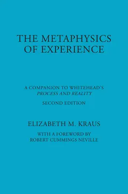 Metafísica de la experiencia: Un compañero para el proceso y la realidad de Whitehead (REV) - Metaphysics of Experience: A Companion to Whitehead's Process and Reality (REV)
