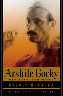 Arshile Gorky: su vida y su obra - Arshile Gorky: His Life and Work