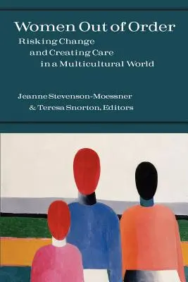 Mujeres fuera de orden: Arriesgar el cambio y crear cuidados en un mundo multicultural - Women Out of Order: Risking Change and Creating Care in a Multicultural World