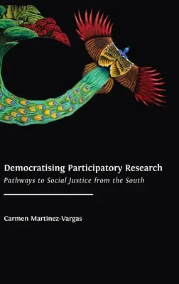 Democratizar la investigación participativa: Caminos hacia la justicia social desde el Sur - Democratising Participatory Research: Pathways to Social Justice from the South